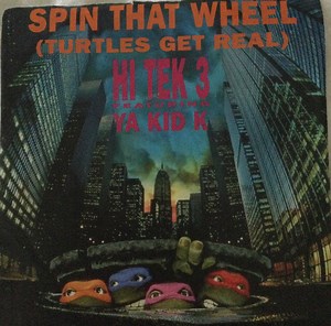 Hi Tek 3 Featuring Ya Kid K - Spin That Wheel (Turtles Get Real)