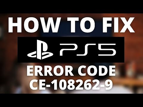 How To Fix PS5 Error Code CE-108262-9