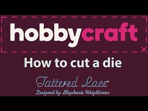 How to Cut a Die | Hobbycraft