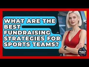 What Are The Best Fundraising Strategies For Sports Teams? - Sports Jobs