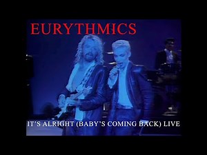 Eurythmics - It's Alright (Baby's Coming Back) LIVE HQ