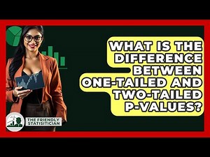 What Is The Difference Between One-tailed And Two-tailed P-values? - The Friendly Statistician