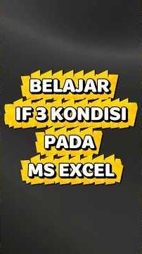 Belajar Fungsi If pada Microsoft Excel dengan 3 Kondisi