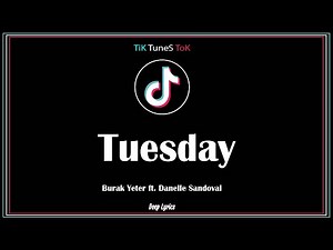 Burak Yeter - Tuesday ft. Danelle Sandoval (Lyrics) Tik Tok Tunes🎵