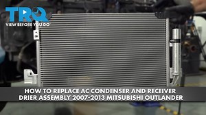 How to Replace AC Condenser and Receiver Drier Assembly 2007-2013 Mitsubishi Outlander