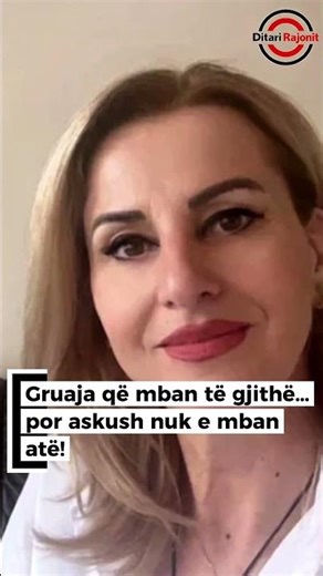 Gruaja që mban të gjithë… por askush nuk e mban atë!