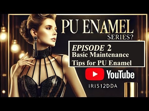 IRIS12DDA PU Patent Leather & Leather Care Guide Episode 2 Basic Maintenance Tips for PU Ename