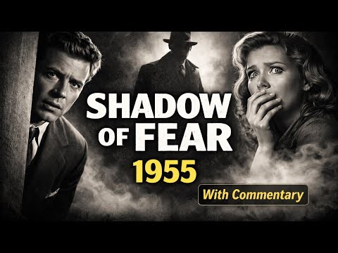 Shadow of Fear (1955) | Classic Film Noir Crime Thriller | Full Movie (CC) With Commentary