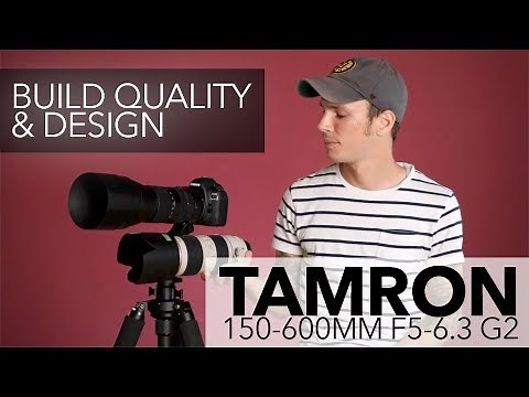 Tamron 150-600mm f5-6.3 G2 - Build Quality & Design