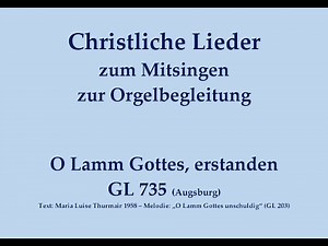 O Lamm Gottes, erstanden GL 735 (Augsburg) – Agnus-Dei-Lied zum Mitsingen mit Orgelbegleitung