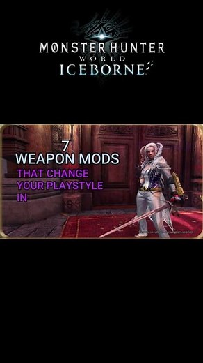 7 Weapon Mods That Will Change How You Play Monster Hunter World Iceborne