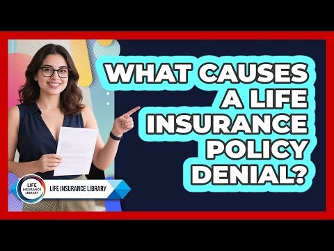 What Causes A Life Insurance Policy Denial?