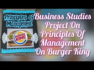 Principles of Management and their applications on Burger King for Class12||Business studies Project