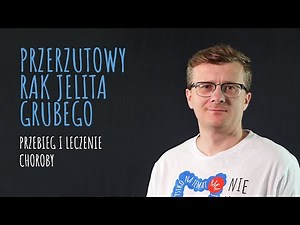 Przerzutowy rak jelita grubego. Jak przebiega ta choroba i jej leczenie? | NIE IMEJ TEGO GDZIEŚ!