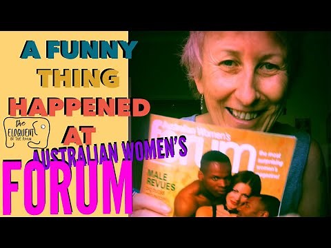 A FUNNY THING HAPPENED AT AUSTRALIAN WOMEN'S FORUM