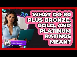 What Do 80 Plus Bronze, Gold, And Platinum Ratings Mean? - The Hardware Hub