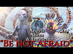 Be Not Afraid: Angels, Aliens & Entities | Joey's Most Frightening DMT Experience