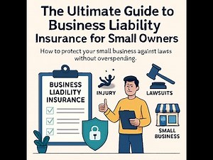 The Ultimate Guide to Business Liability Insurance for Small Owners