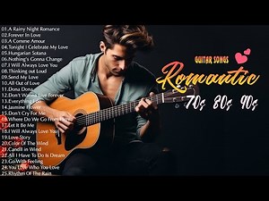 Top 50 Romantic Guitar Love Songs Instrumental - Most Beautiful & Emotional Love Songs Of All Time