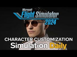 Microsoft Flight Simulator 2024 Gameplay - Character Customization First Look