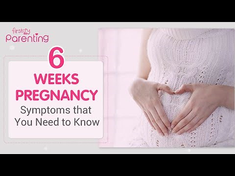 6 Weeks of Pregnancy Symptoms