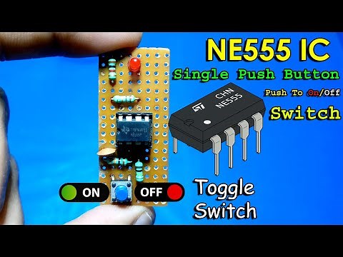NE555 Time IC Toggle On/Off Switch- Single Push Button On Off Switch Using NE555 IC-NE555 IC Project