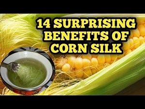 TOP 14 BENEFITS YOU CAN GET FROM CORN SILK TEA| HEALTH BENEFITS OF CORN SILK