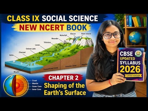 Shaping of Earth Surface Class 9 | Full Chapter Explanation | New Syllabus 2026-27
