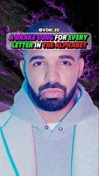 A Drake Song For Every Letter in the Alphabet