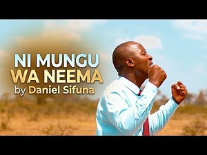 NI MUNGU WA NEEMA BY DANIEL SIFUNA