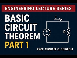 Basic Circuit Theorems. Engineering Lecture Series MODULE 025 PART 1