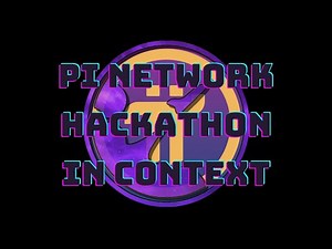 Pi Network - Hackathon in Context!
