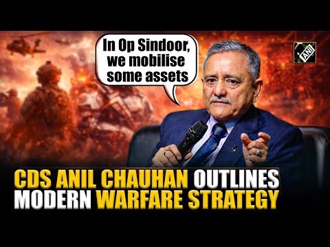 CDS Anil Chauhan explains operational role, new warfare domains and multi-front threat preparedness