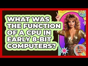 What Was The Function Of A CPU In Early 8-bit Computers? - I'm a 70s Baby