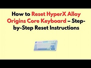 How to Reset HyperX Alloy Origins Core Keyboard – Step-by-Step Reset Instructions
