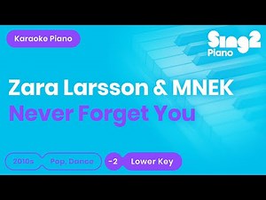 Zara Larsson, MNEK - Never Forget You (Lower Key) Karaoke Piano