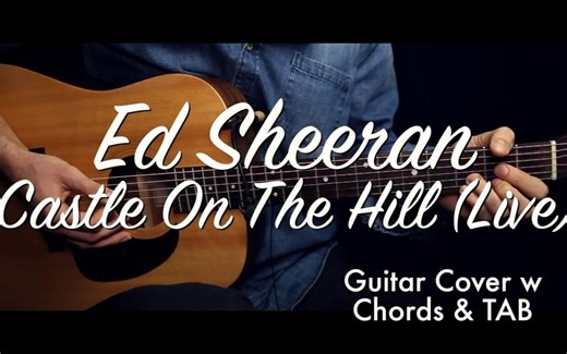 【HTPE - Youtube搬运】Ed Sheeran - Castle On The Hill (Live版本) 吉他教程