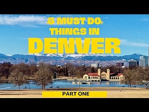 5 Must Do Things in Denver: Part One
