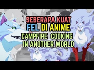 Seberapa Kuat Fel? Fenrir Peliharaan Mukouda | Campfire Cooking In Another World