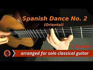 E. Granados - Spanish Dance No. 2: Oriental, solo classical guitar arrangement by Emre Sabuncuoğlu