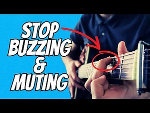 How To Stop Muting & Buzzing Your Guitar Strings