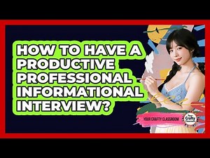How To Have A Productive Professional Informational Interview?