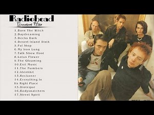 The Very Best Of Radiohead -Radiohead Greatest Hits - Radiohead Full Playlist