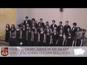 Eternal Light, Shine in My Heart - Loyola Academy Italian Stallions