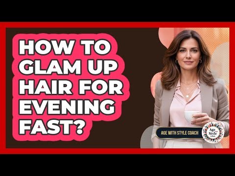 How To Glam Up Hair For Evening Fast?
