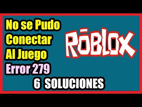 Roblox No se Pudo Conectar al Juego. (ID -17) | Intento de conexión fallido. (Código de error: 279)