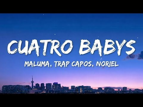 Maluma - Cuatro Babys (Lyrics) ft. Trap Capos, Noriel, Bryant Myers, Juhn