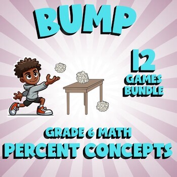 12 BUMP Math Games - Percent Concepts - Grade 6 No Prep Review Activity