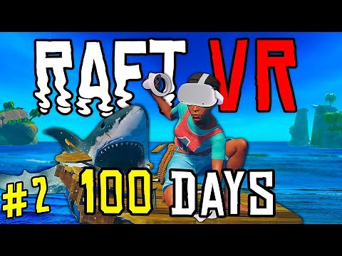 We Spent 100 Days In Raft VR And Here's What Happened Part 2