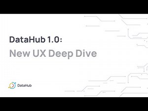 DataHub 1.0: New UX Deep Dive